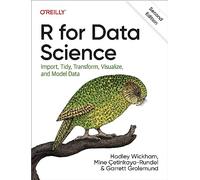 R for Data Science: Import, Tidy, Transform, Visualize, and Model Data