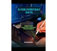R FOR EVERYDAY DATA: Simplifying Analytics for Non-Programmers: 36