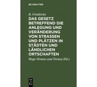 R Friedrichs Das Gesetz Betreffend Die Anlegung Und Veränderu (Copertina rigida)