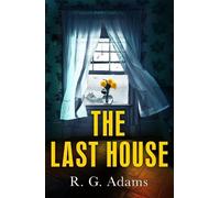 R. G. Adams The Last House (Copertina rigida)