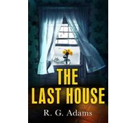 R. G. Adams The Last House (Tascabile)