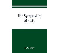 R G Bury The Symposium of Plato (Tascabile)