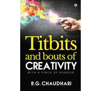 R G Chaudhari Titbits and Bouts of Creativity (Tascabile)