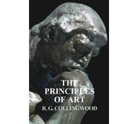 R G Collingwood The Principles of Art (Tascabile)