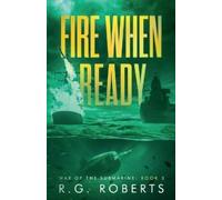 R G Roberts Fire When Ready (Tascabile) War of the Submarine