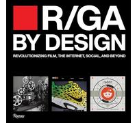 R/GA By Design: Revolutionizing Film, the Internet, Social and Beyond