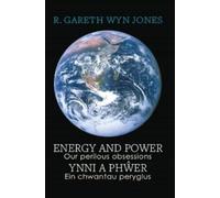 R. Gareth Wyn J Energy and Power - Our Perilous Obsessions / Ynni a (Tascabile)