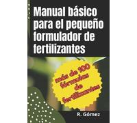 R Gómez Manual básico para el pequeño formulador de fertilizantes (Tascabile)