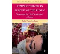 R. Goodman Feminist Theory in Pursuit of the Public (Copertina rigida)