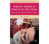 R. Goodman Feminist Theory in Pursuit of the Public (Tascabile)