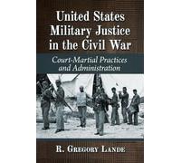 R. Gregory Lande R Gregory United States Military Justice in the Civ (Tascabile)