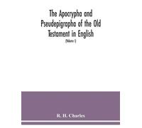 R H Charles The Apocrypha and Pseudepigrapha of the Old Testament in (Tascabile)