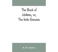 R H Charles The book of Jubilees, or, The little Genesis (Tascabile)