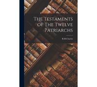 R H Charles The Testaments of The Twelve Patriarchs (Tascabile)