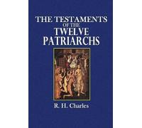 R H Charles W O E Oesterley The Testaments of the Twelve Patriarchs (Tascabile)