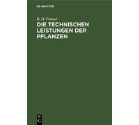 R H Francé Die Technischen Leistungen Der Pflanzen (Copertina rigida)