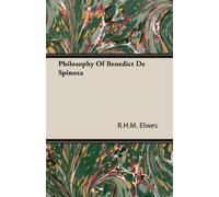 R. H. M. Elwes Philosophy Of Benedict De Spinoza (Tascabile)