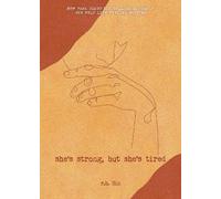 She's Strong, but She's Tired (What She Felt) by R. H. Sin