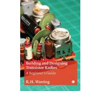 R H Warring R.H. Warring Building and Designing Transistor Radios (Tascabile)