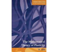 R. Hill The Mathematical Theory of Plasticity (Tascabile)