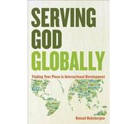 R Hoksbergen Serving God Globally Finding Your Place in Interna tion (Tascabile)