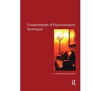 R. Horacio Etchegoyen The Fundamentals of Psychoanalytic Technique (Tascabile)