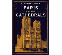 R. Howard Bloch Paris and Her Cathedrals (Copertina rigida)