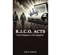 R.I.C.O. Acts: From Kingism to the Kingdom