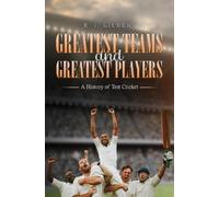 R. I. Gilbert Greatest Teams and Greatest Players - A History of Tes (Tascabile)