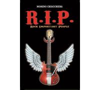 R.I.P. ROCK IMPORTANT PEOPLE - Chiacchiera Moreno - 2025 - Bertoni Editore