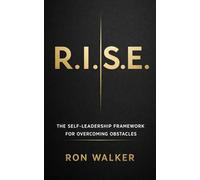 R.I.S.E.: The Self-Leadership Framework for Overcoming Obstacles