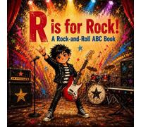 R is for Rock!: A Rock-and-Roll ABC Book for Kids
