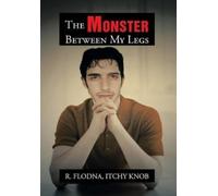 R Itchy Knob Flodna The Monster Between My Legs (Copertina rigida)