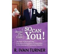 R Ivan Turner I Broke the Code, So Can You (Tascabile)