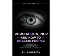 R J Anderson Persuasion, NLP, and How to Analyze People (Tascabile)
