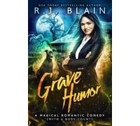 R J Blain Grave Humor (Tascabile) Magical Romantic Comedy (with a Body Count)