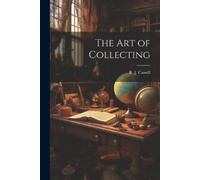 R J Cassell The Art of Collecting (Tascabile)