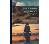 R J Cornewall-Jones The British Merchant Service (Tascabile)