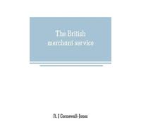 R J Cornewall-Jones The British merchant service (Tascabile)
