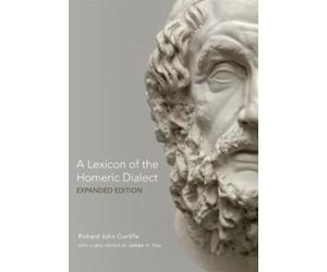 R. J. Cunliffe A Lexicon of the Homeric Dialect (Tascabile)