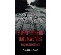 R J Douglas Silent Cries on Railroad Ties (Tascabile)
