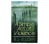 R.J. Ellory A Simple Act of Violence (Tascabile)