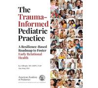 R.J. Gillespie Amy King The Trauma-Informed Pediatric Practice (Tascabile)