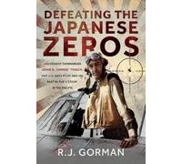 R J Gorman Defeating the Japanese Zeros (Copertina rigida)