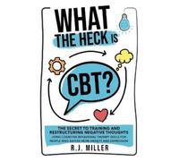 R J Miller What The Heck Is CBT? (Tascabile)