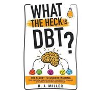 R J Miller What The Heck Is DBT? (Tascabile)