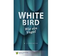 R.J. Palacio Isabel Wirtz Spaß White Bird - Wie ein Vogel: In (Tascabile)