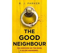 R. J. Parker The Good Neighbour (Tascabile)