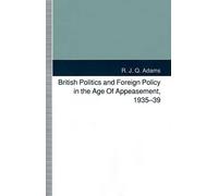 R. J. Q. Adams British Politics and Foreign Policy in the Age of App (Tascabile)