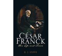 R. J. Stove César Franck (Copertina rigida)